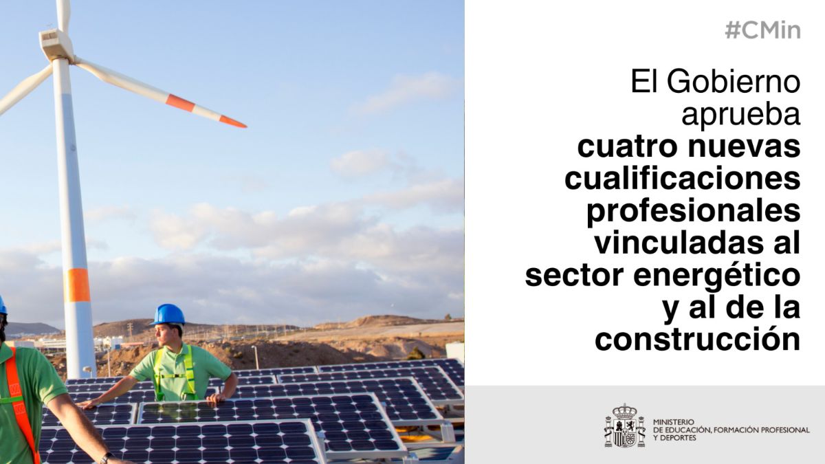El Gobierno aprueba cuatro nuevas cualificaciones profesionales vinculadas al sector energético y al de la construcción