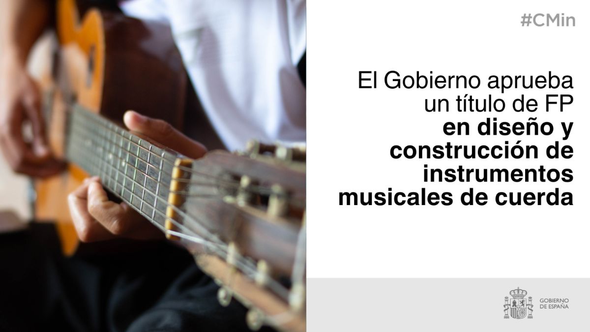 El Consejo de Ministros aprueba el nuevo título de FP de Grado Superior en diseño y construcción de instrumentos musicales de cuerda