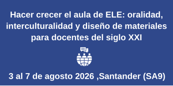 Hacer crecer el aula de ELE: oralidad, interculturalidad y diseño de materiales para docentes del siglo XXI