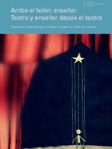 Arriba el telón: enseñar Teatro y enseñar desde el teatro. Propuestas didácticas para trabajar en clase de español