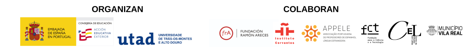  Organizan: Embajada de Portugal, Consejería de Educación Española en Portugal y Universidad UTAD. Colaboran: Fundación Ramón Areces, Instituto Cervan