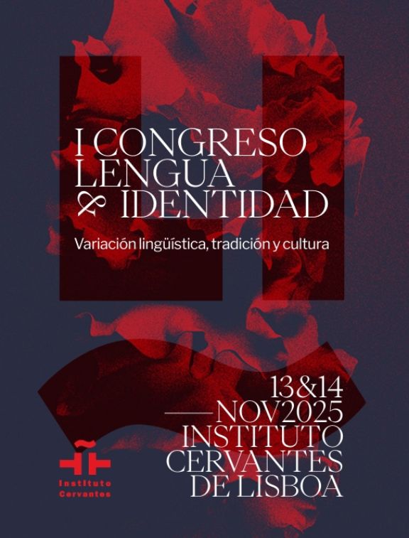 cartel I Congreso Lengua & identidad. Variación lingüística, tradición y cultura. 13 & 14 noviembre 2025. Instuto Cervantes Lisboa.