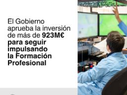Imagen del artículo El Consejo de Ministros aprueba invertir más de 923 millones para seguir impulsando la Formación Profesional