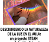 Descubriendo la naturaleza de la luz en el aula: Un proyecto STEAM para infantil y primaria.