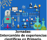 Jornadas de INTERCAMBIO DE EXPERIENCIAS CIENTÍFICAS EN PRIMARIA