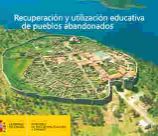 Recuperación y utilización educativa de pueblos abandonados
