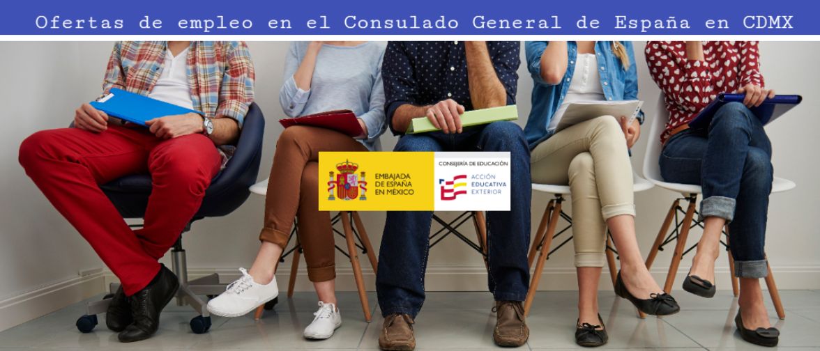 Oferta de empleo Consulado General de España en CDMX 2024