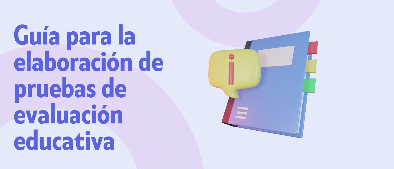 Guía para la elaboración de pruebas de evaluación educativa