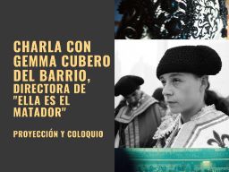 Ella es El Matador y charla-coloquio cartel