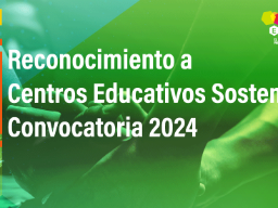 Abierta la convocatoria al Reconocimiento a Centros Educativos Sostenibles 2024