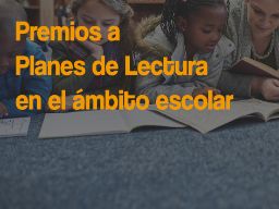 Premios a Planes de Lectura en el ámbito escolar